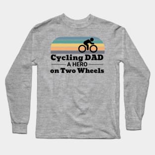 Cycling Dad a Hero on Two Wheels Long Sleeve T-Shirt